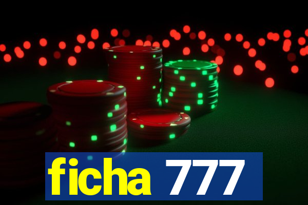 ficha 777